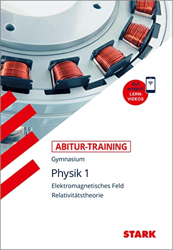 Abitur-Training - Physik 1 Elektromagnetisches Feld und Relavitätstheorie, mit Videoanreicherung von Stark Verlag GmbH